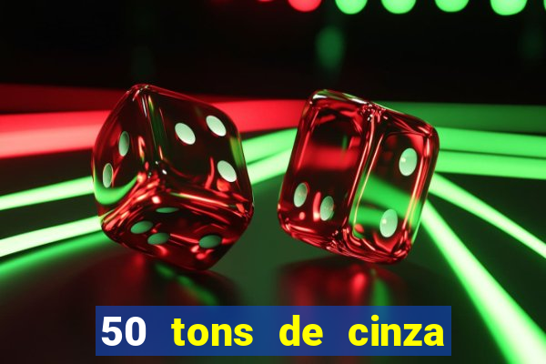 50 tons de cinza online dublado